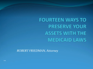 Fourteen Ways to Preserve Your Assets with the Medicaid Laws - October 2021